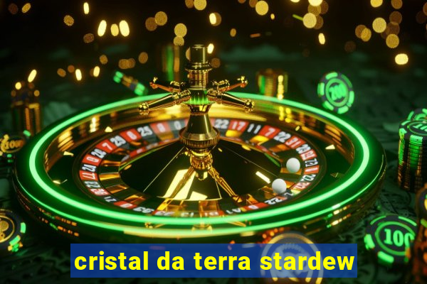 cristal da terra stardew